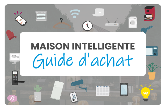 Le guide ultime d’achat d’appareils pour la maison intelligente